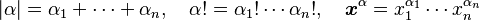  |\alpha| = \alpha_1+\cdots+\alpha_n, \quad \alpha!=\alpha_1!\cdots\alpha_n!, \quad \boldsymbol{x}^\alpha=x_1^{\alpha_1}\cdots x_n^{\alpha_n} 