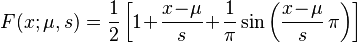 F(x;\mu,s)=\frac{1}{2}\left[1\!+\!\frac{x\!-\!\mu}{s}
\!+\!\frac{1}{\pi}\sin\left(\frac{x\!-\!\mu}{s}\,\pi\right)\right]