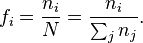  f_i = \frac{n_i}{N} = \frac{n_i}{\sum_j n_j}. 