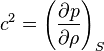 c^2=\left(\frac{\partial p}{\partial\rho}\right)_S