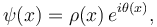 \psi(x) = \rho(x)\, e^{i\theta(x)},