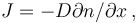 J=- D {\partial n}/{\partial x}\, ,