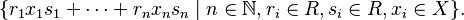 \{r_1x_1s_1+\dots+r_nx_ns_n \mid n\in\mathbb{N}, r_i\in R,s_i\in R, x_i\in X\}.\,