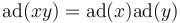 \operatorname{ad}(xy) = \operatorname{ad}(x)\operatorname{ad}(y) 