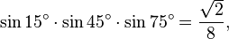 \sin 15^\circ\cdot\sin 45^\circ\cdot\sin 75^\circ=\frac{\sqrt{2}}{8},