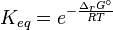 K_{eq}=e^{- \frac{\Delta_r G^\circ}{RT}}