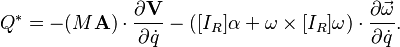  Q^* = -(M\mathbf{A})\cdot  \frac{\partial \mathbf{V}}{\partial \dot{q}}   -   ([I_R]\alpha+ \omega\times[I_R]\omega)\cdot \frac{\partial \vec{\omega}}{\partial \dot{q}}.