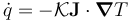 \dot q = -\mathcal K \mathbf J \cdot \boldsymbol \nabla T