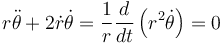  r \ddot\theta + 2 \dot r \dot\theta =\frac{1}{r}\frac{d}{dt}\left( r^2 \dot \theta \right) = 0 