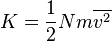  K= \frac {1} {2} N m \overline{v^2} 