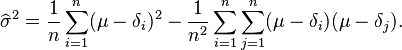 \widehat\sigma^2 = \frac{1}{n} \sum_{i=1}^{n} (\mu - \delta_i)^2 -\frac{1}{n^2}\sum_{i=1}^n\sum_{j=1}^n (\mu - \delta_i)(\mu - \delta_j).