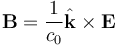 \mathbf{B} = \frac{1}{c_0} \hat{\mathbf{k}} \times \mathbf{E}