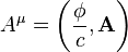 A^{\mu}= \left ( \frac{\phi}{c}, \mathbf{A} \right )