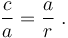 \frac{c}{a} = \frac{a}{r} \ .