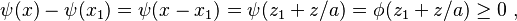  \psi(x) - \psi(x_1) = \psi(x-x_1) = \psi(z_1 + z/a) = \phi(z_1 + z/a) \geq 0~, 