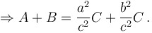 \Rightarrow A + B = \frac{a^2}{c^2}C + \frac{b^2}{c^2}C\, .