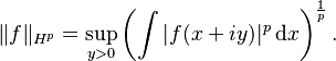 \|f\|_{H^p} = \sup_{y>0} \left ( \int|f(x+ iy)|^p\, \mathrm{d}x \right)^{\frac{1}{p}}.