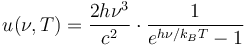 u(\nu,T)=\frac{2 h\nu^3}{c^2}\cdot\frac1{e^{h\nu/k_BT}-1}