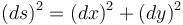 (ds)^2=(dx)^2+(dy)^2