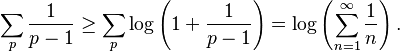 \sum_p \frac{1}{p - 1}\geq\sum_p \log\left(1+\frac{1}{p-1}\right) = \log \left( \sum_{n=1}^\infty \frac{1}{n}\right).