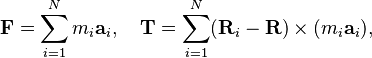  \mathbf{F} = \sum_{i=1}^N m_i\mathbf{a}_i,\quad \mathbf{T} = \sum_{i=1}^N (\mathbf{R}_i-\mathbf{R})\times (m_i\mathbf{a}_i), 