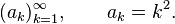 (a_k)_{k=1}^\infty, \qquad a_k = k^2.