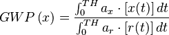 GWP \left(x\right) = \frac{\int_0^{TH} a_x \cdot \left[x(t)\right] dt} {\int_0^{TH} a_r \cdot \left[r(t)\right] dt}