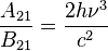 \frac{A_{21}}{B_{21}}=\frac{2h\nu^3}{c^2}