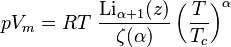 pV_m=RT~\frac{\textrm{Li}_{\alpha+1}(z)}{\zeta(\alpha)}
\left(\frac{T}{T_c}\right)^\alpha