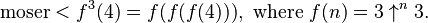 \mathrm{moser} < f^{3}(4) = f(f(f(4))), \text{ where } f(n) = 3 \uparrow^n 3.