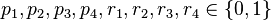 p_{1},p_{2},p_{3},p_{4},r_{1},r_{2},r_{3},r_{4} \in \{0,1\}