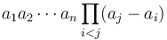 a_1 a_2 \cdots a_n \prod_{i < j} (a_j - a_i)\;