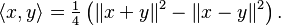 \langle x, y\rangle = \tfrac{1}{4} \left (\|x+y\|^2 - \|x-y\|^2 \right ).