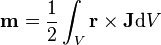  \mathbf{m} = \frac{1}{2}\int_V \mathbf{r}\times\mathbf{J} \mathrm{d} V 