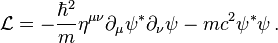 \mathcal{L} = - \frac{\hbar^2}{m} \eta^{\mu \nu} \partial_{\mu}\psi^{*} \partial_{\nu}\psi - m c^2 \psi^{*} \psi\,.