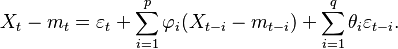  X_t - m_t = \varepsilon_t + \sum_{i=1}^p \varphi_i (X_{t-i} - m_{t-i}) + \sum_{i=1}^q \theta_i \varepsilon_{t-i}.\,