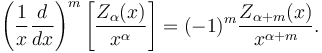 \left( \frac{1}{x} \frac{d}{dx} \right)^m \left[ \frac{Z_\alpha (x)}{x^\alpha} \right] = (-1)^m \frac{Z_{\alpha + m} (x)}{x^{\alpha + m}}.