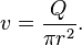 v = \frac{Q}{\pi r^2}.