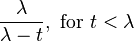 \frac{\lambda}{\lambda-t}, \text{ for } t < \lambda