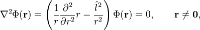  \nabla^2\Phi(\mathbf{r}) =  \left(\frac{1}{r} \frac{\partial^2}{\partial r^2}r - \frac{\hat l^2}{r^2}\right)\Phi(\mathbf{r}) = 0 , \qquad \mathbf{r} \ne \mathbf{0},
