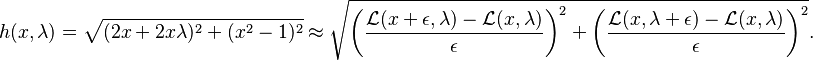 h(x,\lambda)=\sqrt{(2x+2x\lambda)^2+(x^2-1)^2}\approx\sqrt{\left(\frac{\mathcal{L}(x+\epsilon,\lambda)-\mathcal{L}(x,\lambda)}{\epsilon}\right)^2+\left(\frac{\mathcal{L}(x,\lambda+\epsilon)-\mathcal{L}(x,\lambda)}{\epsilon}\right)^2}.