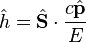 \hat{h}  = \hat{\mathbf{S}} \cdot \frac{c\hat{\mathbf{p}}}{E} 