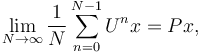  \lim_{N \to \infty} {1 \over N} \sum_{n=0}^{N-1} U^{n} x = P x,