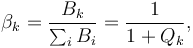 \beta_k=\frac{B_k}{\sum_i B_i}=\frac{1}{1+Q_k} ,