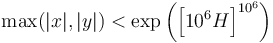 \max (|x|, |y|) < \exp\left(\left[10^6H\right]^{{10}^6}\right)