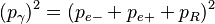 (p_\gamma)^2 = (p_{e-} + p_{e+} + p_R)^2 