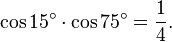 \cos 15^\circ\cdot\cos 75^\circ=\frac{1}{4}.