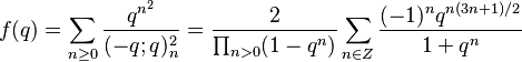 
f(q) = \sum_{n\ge 0} {q^{n^2}\over (-q; q)_n^2}  = {2\over \prod_{n>0}(1-q^n)}\sum_{n\in Z}{(-1)^nq^{n(3n+1)/2}\over 1+q^n}
