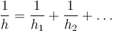 {1\over h} = {1\over h_1} + {1\over h_2} + \dots