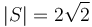 |S|=2\sqrt{2}